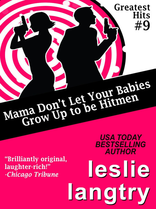 Title details for Mama Don't Let Your Babies Grow Up to Be Hitmen by Leslie Langtry - Available